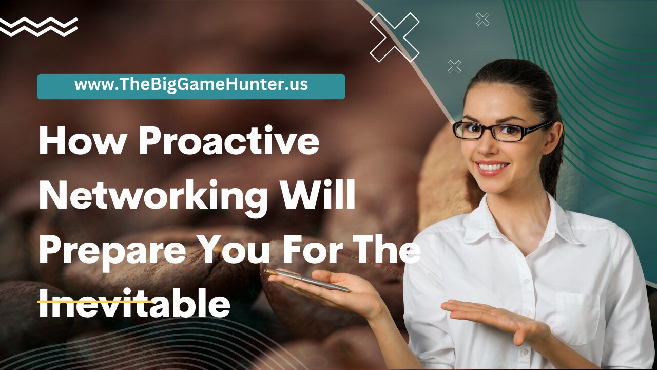 How Proactive Networking Will Prepare You For The Inevitable