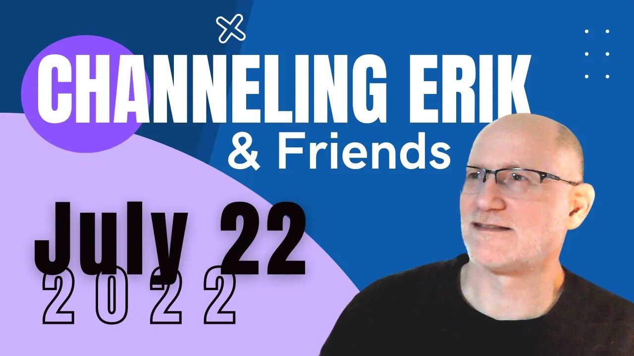 July 15, 2022: Channeling Erik, Archangel Guidance - LIVE Readings