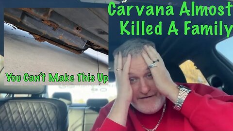 CARVANA NEGLIGENCE ALMOST KILLS FAMILY WITH GAS TANK HANGING FROM VEHICLE!