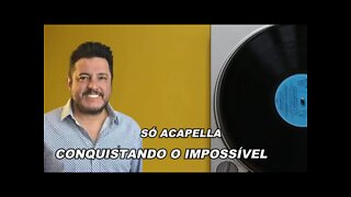 Conquistando o Impossível Bruno ACapella