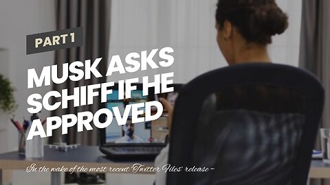 Musk Asks Schiff If He Approved ‘State Censorship’; Advocates Modern ‘Church Commission’ To Inv...