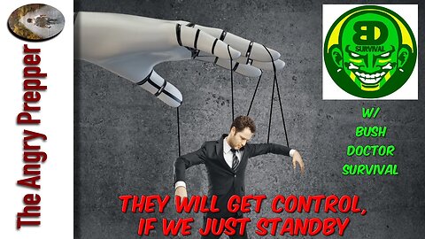 They Will Get Control, If We Just Standby w/ Bush Doctor Survival