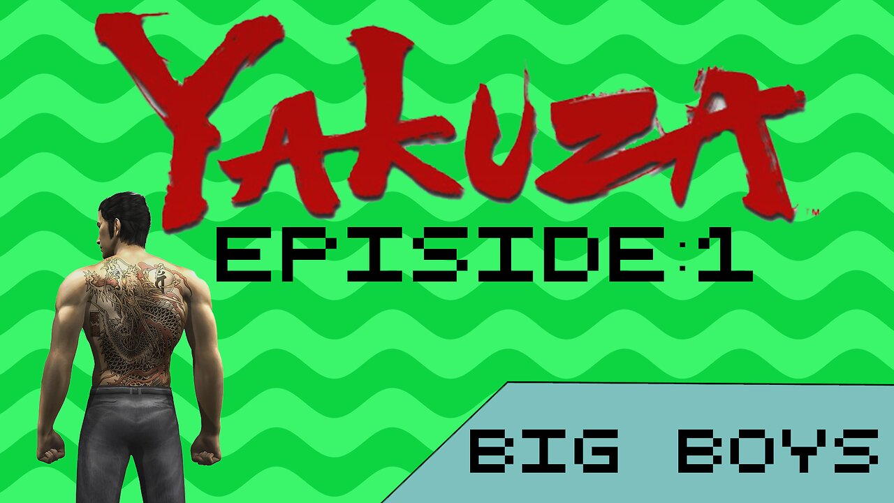 Big Boys First Series! | Yakuza kiwami | Episode 1