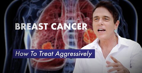 Breast Cancer - How To Treat Aggressively
