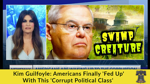 Kim Guilfoyle: Americans Finally 'Fed Up' With This 'Corrupt Political Class'
