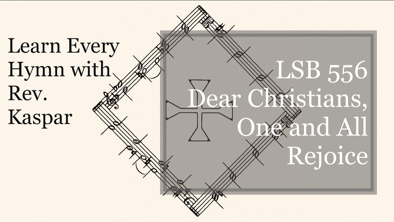 LSB 556 Dear Christians, One and All, Rejoice ( Lutheran Service Book )