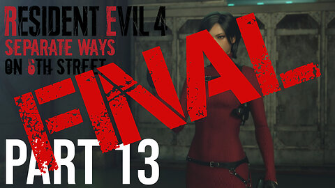Resident Evil 4: Separate Ways on 6th Street Part FINAL