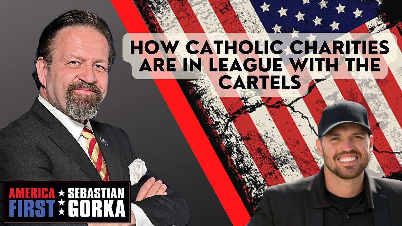 How Catholic charities are in league with the cartels. Ben Bergquam with Sebastian Gorka