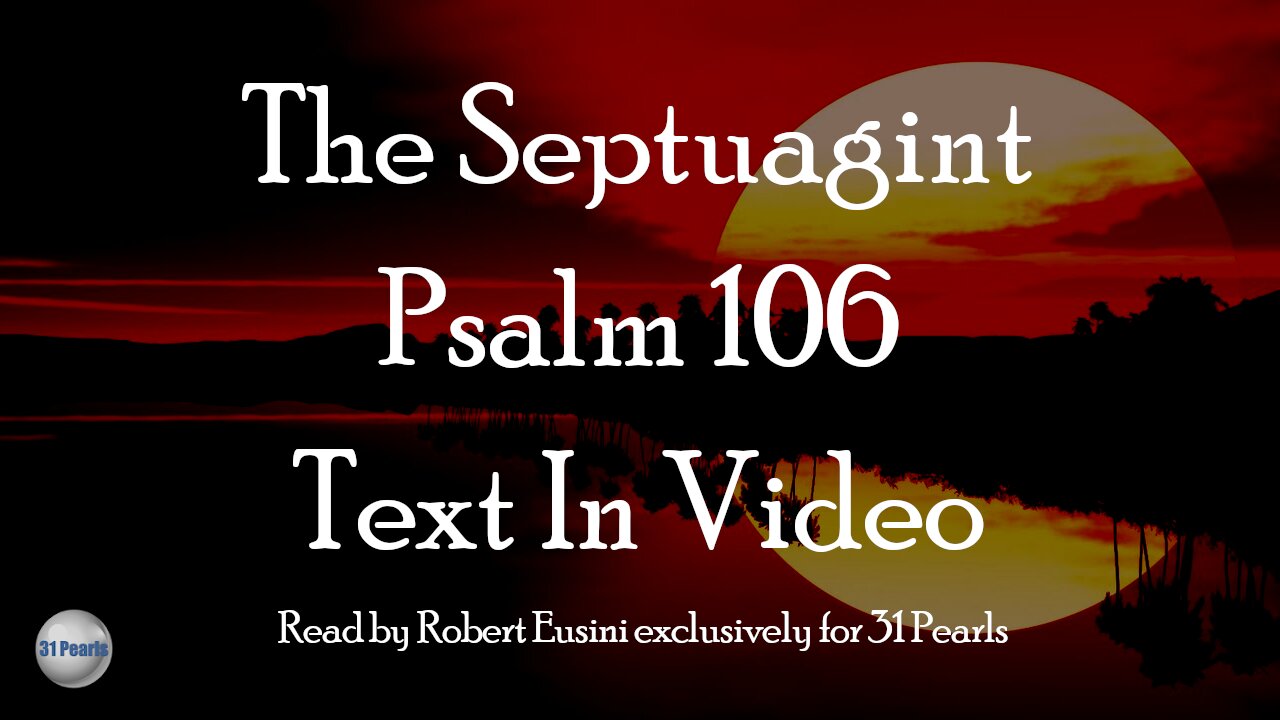Septuagint - Psalm 106 - Text In Video - HQ Audiobook