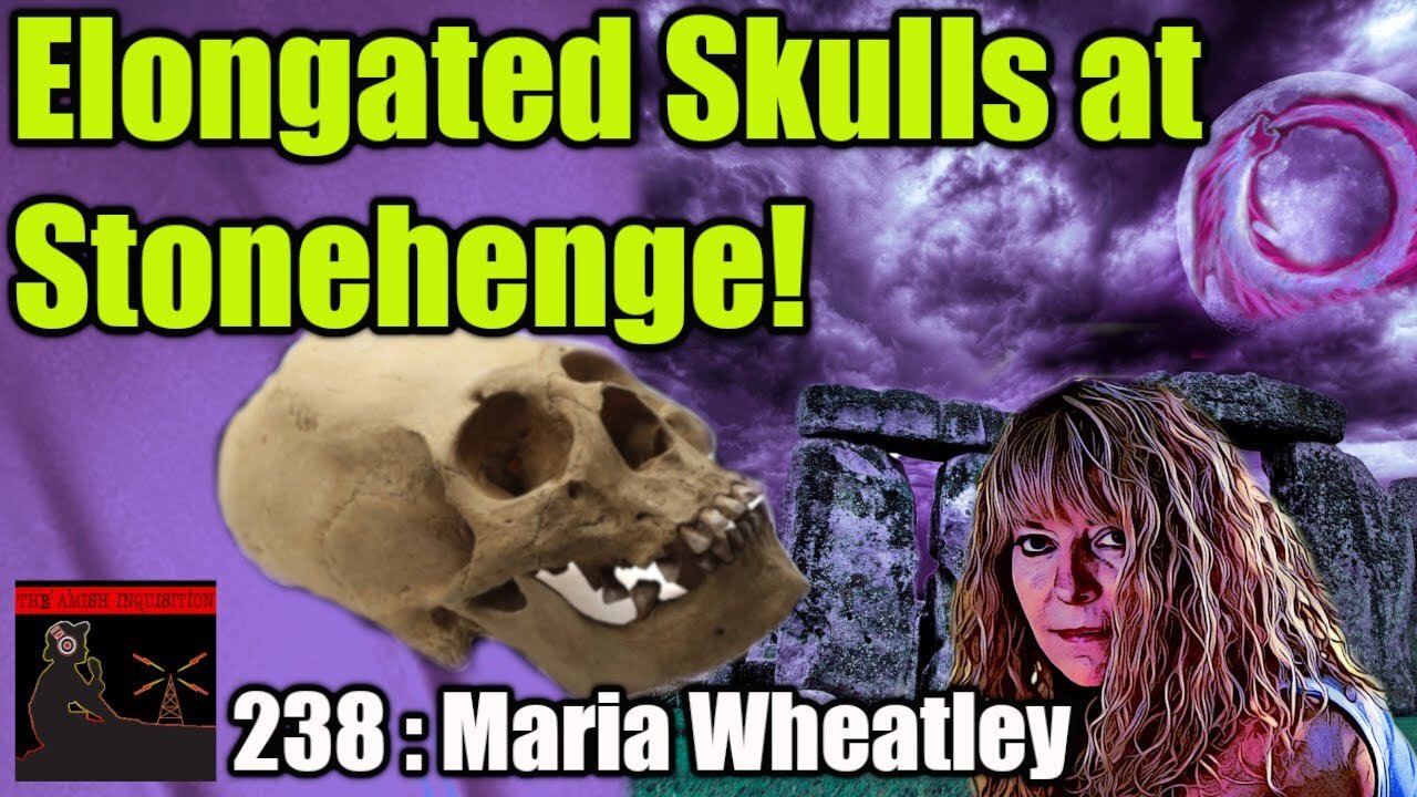 Maria Wheatley - Avebury, Earth Energies and Elongated Skulls at Stonehenge : 238