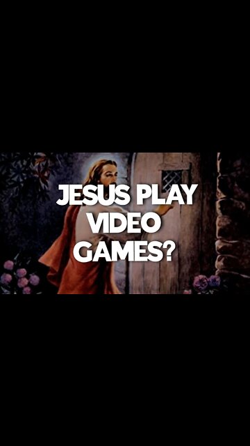 Does Jesus play video games and basketball in heaven?