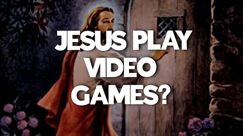 Does Jesus play video games and basketball in heaven?