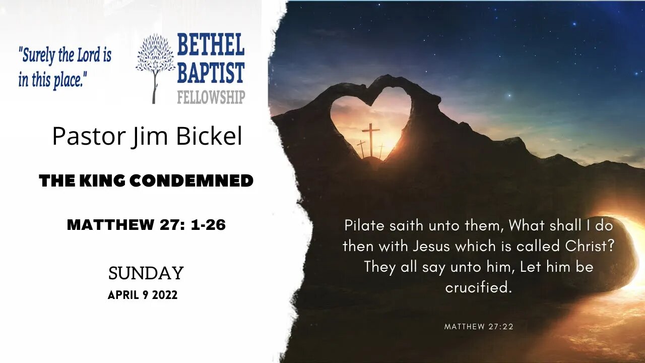 The King Condemned | Pastor Bickel | Bethel Baptist Fellowship [SERMON]