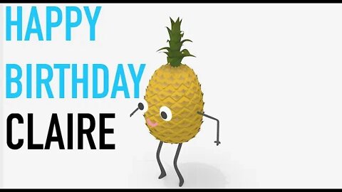 Happy Birthday CLAIRE! - PINEAPPLE Birthday Song