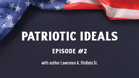 Patriotic Ideals Episode #2
