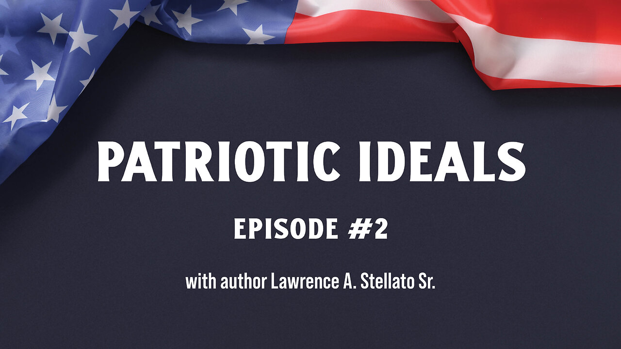 Patriotic Ideals Episode #2