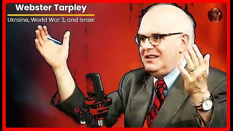 Webster Tarpley On Ukraine, World War 3, And Israel •🕞1h 18m • (🎧Audio)