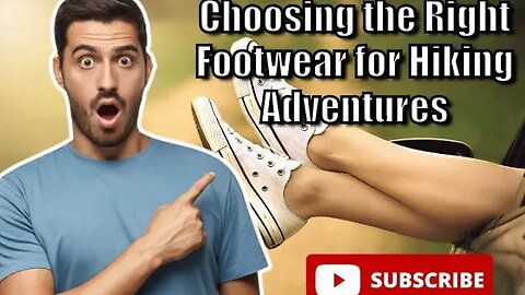 Choosing the Right Footwear for Hiking Adventures #adventure #footwear