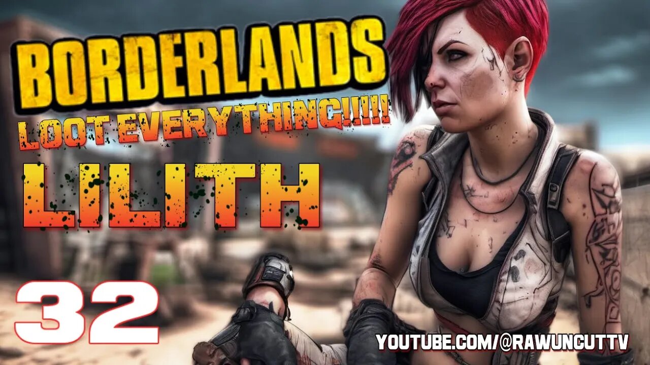 LOOT EVERYTHING Borderlands Lilith Part 32