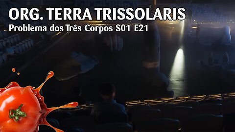 Problema dos Três Corpos S01 E21 - "Organização Terra Trissolaris"