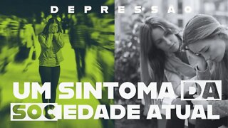 Conheça a Depressão - UM SINTOMA DA SOCIEDADE ATUAL