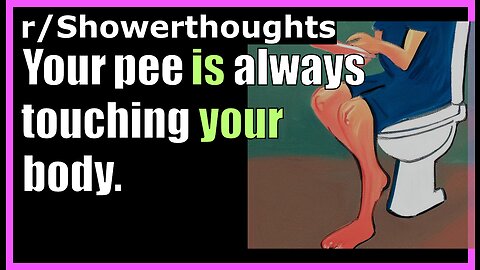 Your pee is always touching your body!