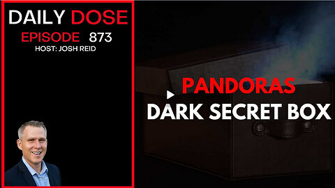 Pandoras Dark Secret Box | Ep. 873 The Daily Dose