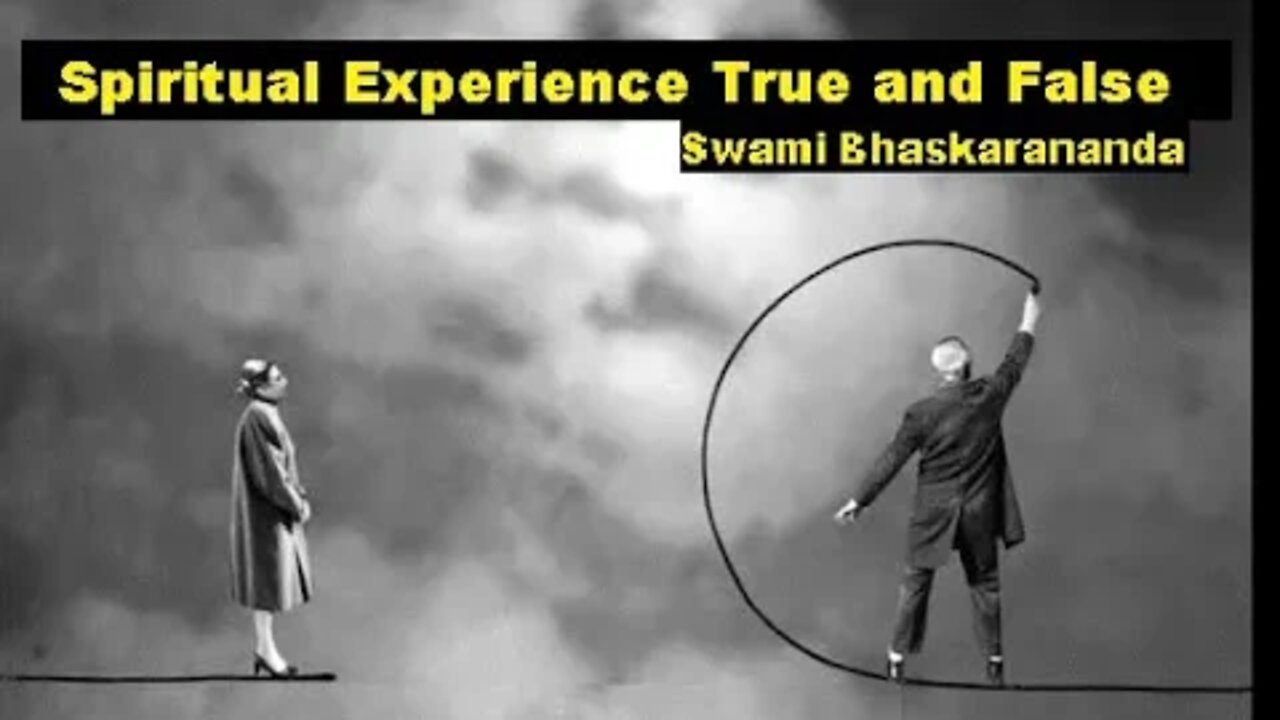 Spiritual Experience True and False, S Bhaskarananda