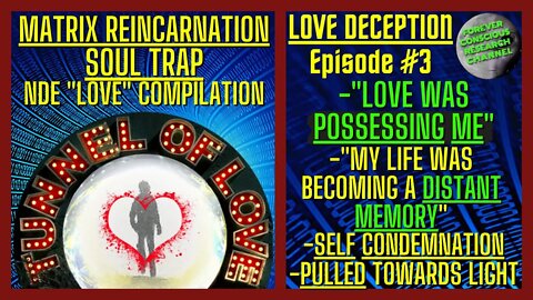 LOVE Deception Ep.3 - NDE Compilation - "Love Was POSSESSING Me" | Matrix Reincarnation Soul Trap