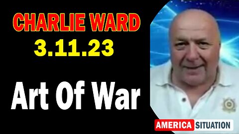 Charlie Ward HUGE Intel Mar 11, 2023 - Art Of War