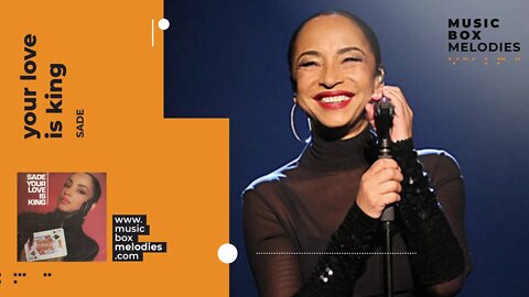 [Music box melodies] - Your love is king by Sade