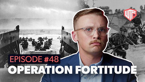 Operation Fortitude, the Fight for Life | Ep. 48