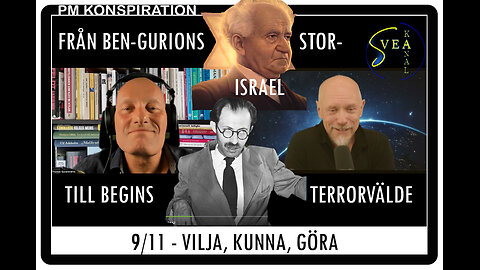 PM Konspiration 27: Från Ben-Gurions Stor-Israel till Begins terrorvälde - 9/11 - vilja, kunna, göra
