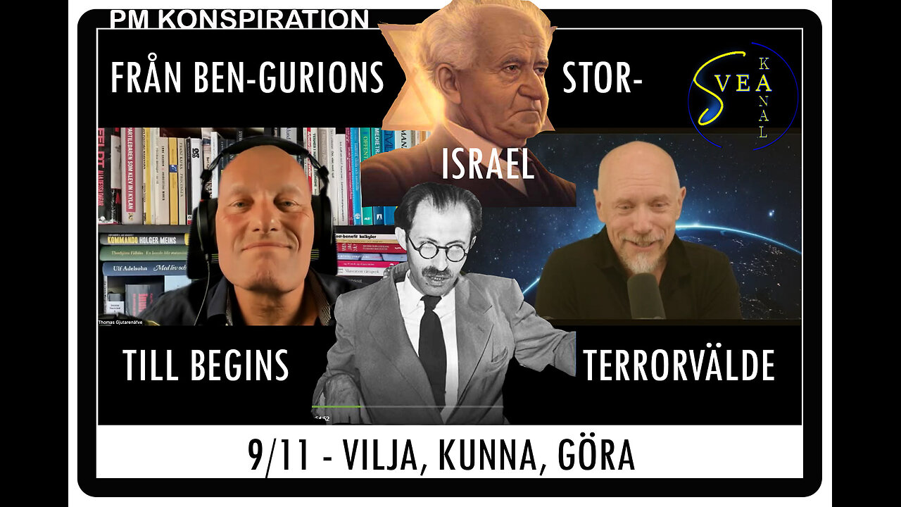 PM Konspiration 27: Från Ben-Gurions Stor-Israel till Begins terrorvälde - 9/11 - vilja, kunna, göra