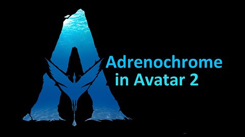 Adrenochrome in Avatar 2
