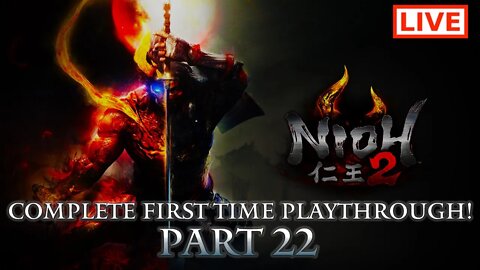 🔴 Nioh 2 Live Stream: Complete Playthrough of Nioh 2 - Part 22 (First-Time Playthrough)