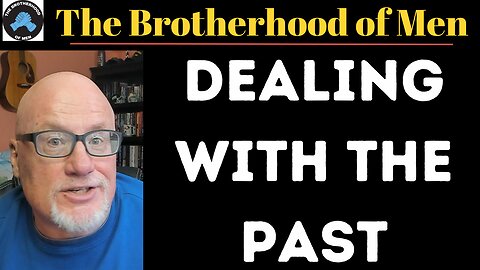 (Members Only) Dealing With The Past