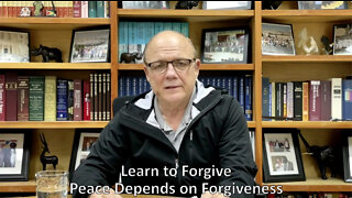 Learn to Forgive - Peace Depends on Forgiveness