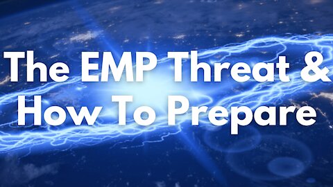 EMP Threat & How To Prepare TODAY!