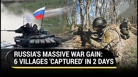 Putin's Men Take Control Of 6 Ukrainian Villages; Russian Army Tears Into Kharkiv's Defence