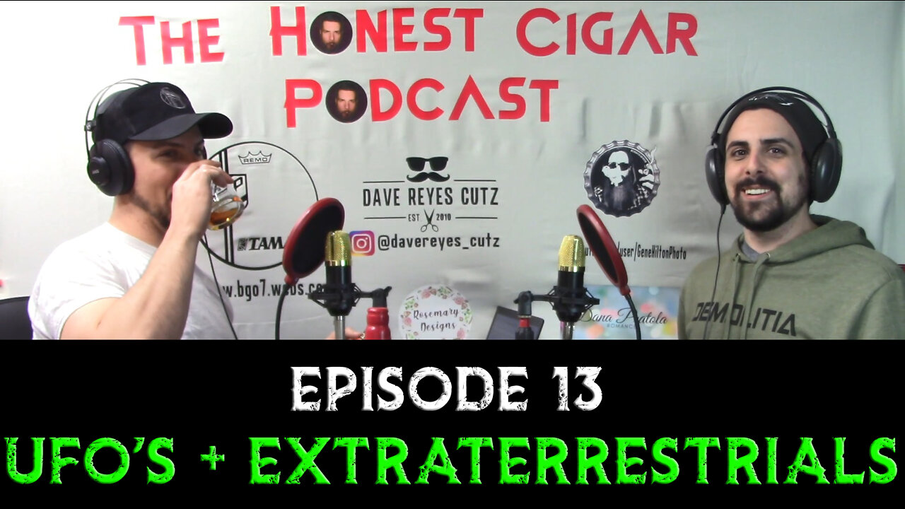 The Honest Cigar Podcast (Episode 13) - UFO's and Extraterrestrials