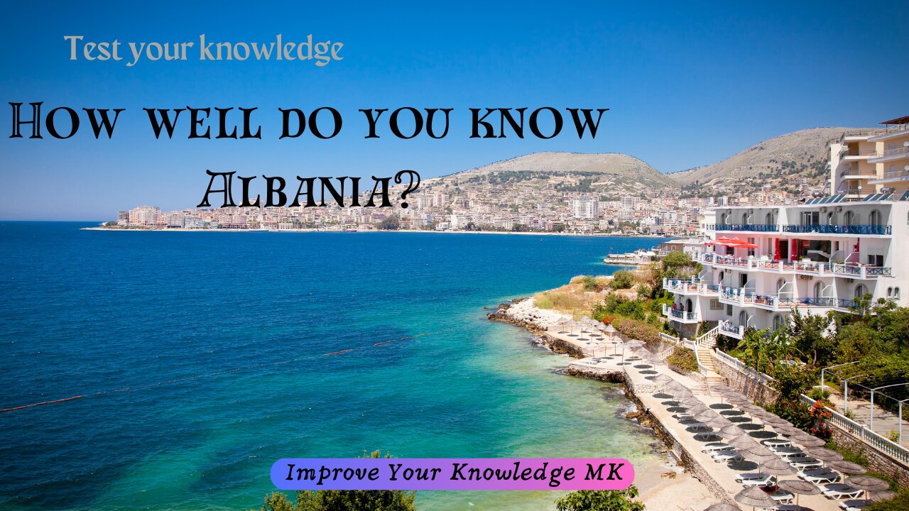 How well do you know Albania? 🇦🇱 | General Knowledge Quiz