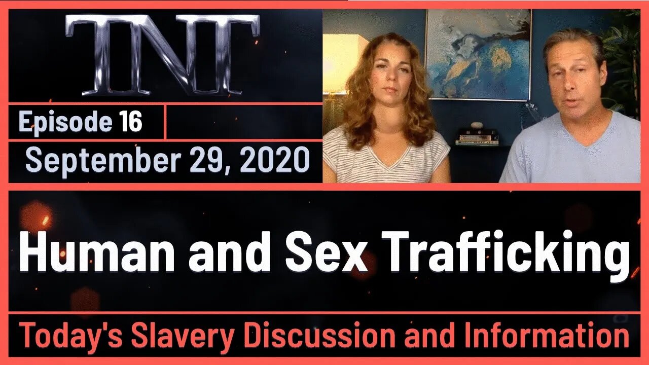 TNT 16 Human Trafficking and Sex Trafficking Today's Slavery Discussion and Information 20200929