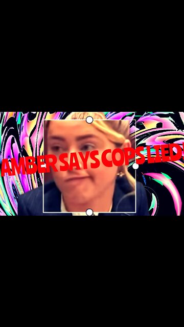 AMBER SAYS COP LIED!