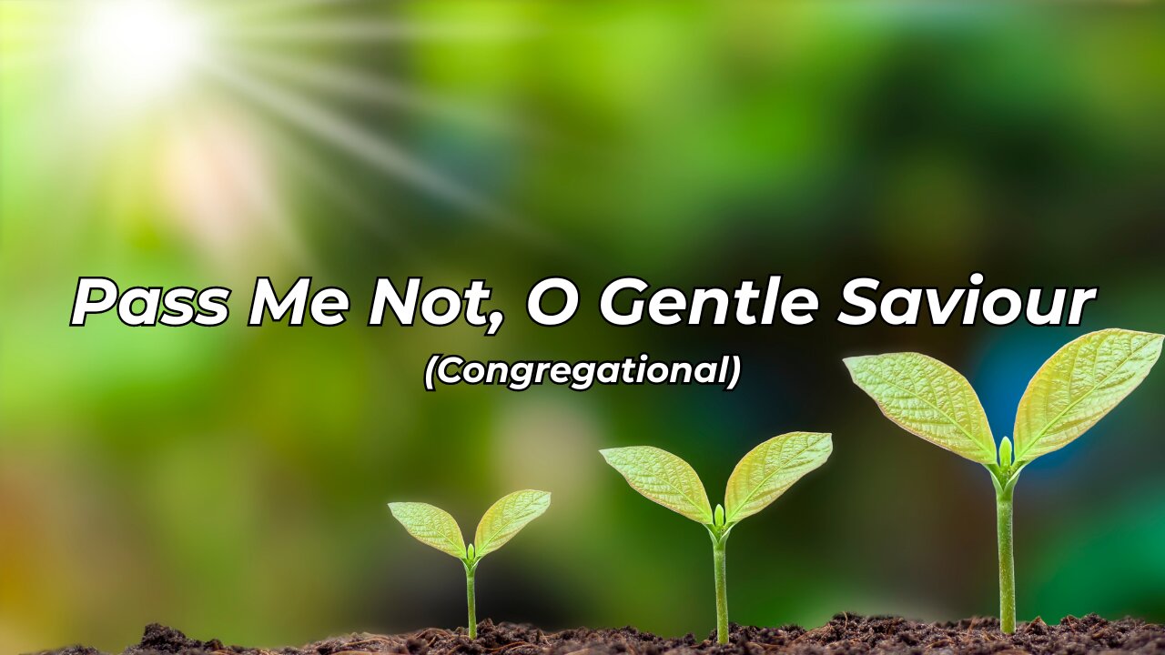 Pass Me Not, O Gentle Saviour | Congregational (HCBCO)