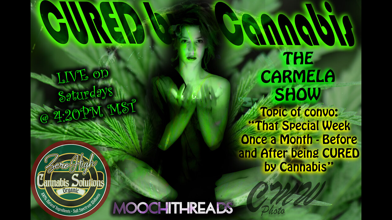 Cured By Cannabis by Carmela Wishlow Talk # 6 "The SPECIAL WEEK Every Month"