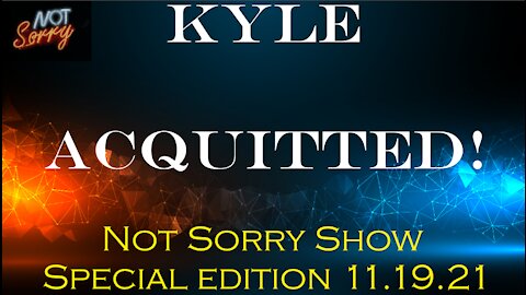 Kyle Acquitted! The Not Sorry Show Edition