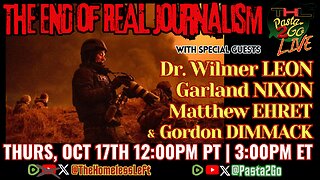 The End of Real Journalism w Dr. WILMER LEON & GARLAND NIXON, plus MATTHEW EHRET and journalist GORDON DIMMACK | THL & Pasta2Go LIVE MultiStream