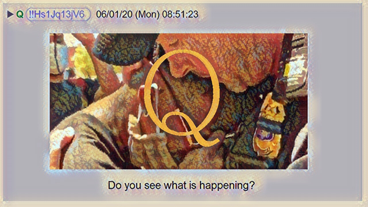 Q June 1, 2020 – Do You See What Is Happening?