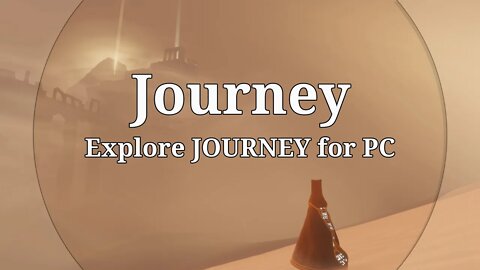 Journey I Lets Explore Journey for PC